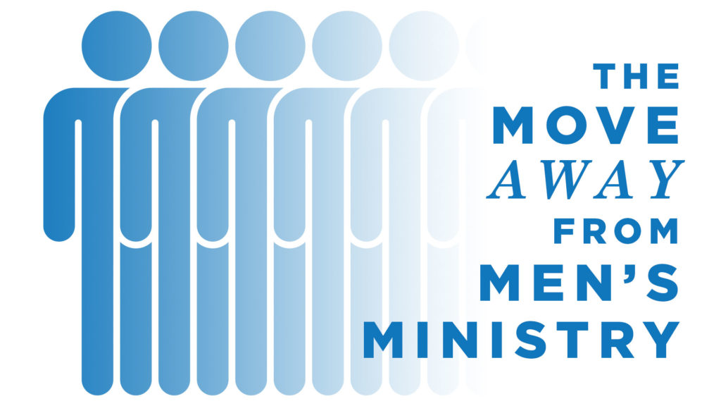 The Move Away from Men’s Ministry 1